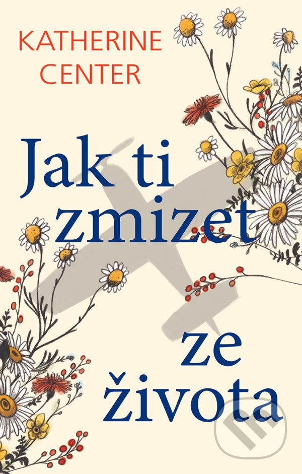E-kniha: Jak ti zmizet ze života (Katherine Center). Domino, 2019 E-kniha: Jak ti zmizet ze života (Katherine Center). Domino, 2019
