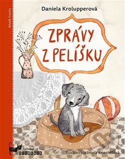 Kniha: Zprávy z pelíšku (Daniela Krolupperová). Mladá fronta, 2019 Kniha: Zprávy z pelíšku (Daniela Krolupperová). Mladá fronta, 2019