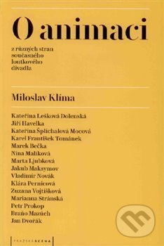Kniha: O animaci (Miloslav Klíma). Pražská scéna, 2019 Kniha: O animaci (Miloslav Klíma). Pražská scéna, 2019