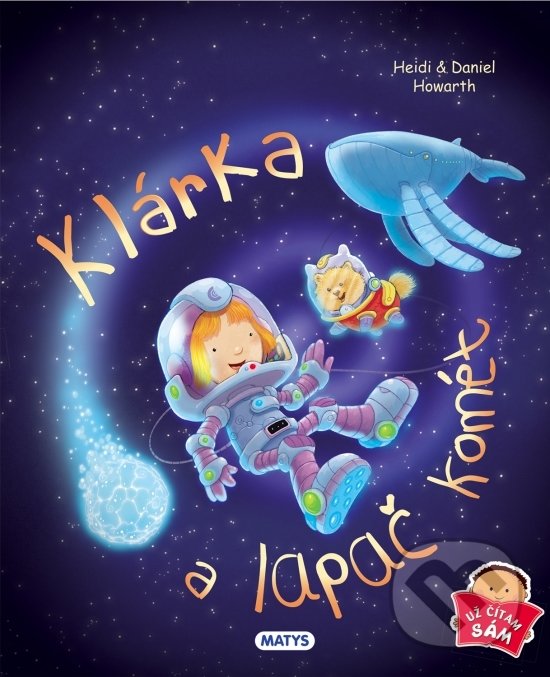 Kniha: Klárka a lapač komét (Daniel Howarth a Heidi Howarth). Matys, 2019 Kniha: Klárka a lapač komét (Daniel Howarth a Heidi Howarth). Matys, 2019