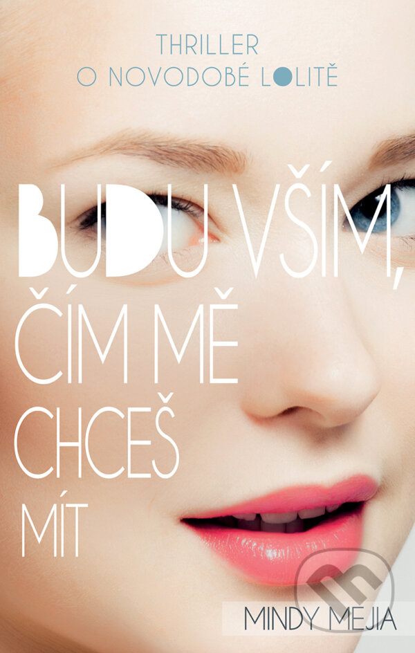E-kniha: Budu vším, čím mě chceš mít (Mindy Mejia). Domino, 2017 E-kniha: Budu vším, čím mě chceš mít (Mindy Mejia). Domino, 2017