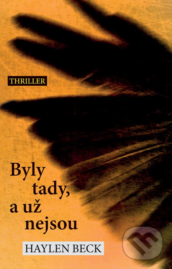 E-kniha: Byly tady, a už nejsou (Haylen Beck). Domino, 2017 E-kniha: Byly tady, a už nejsou (Haylen Beck). Domino, 2017