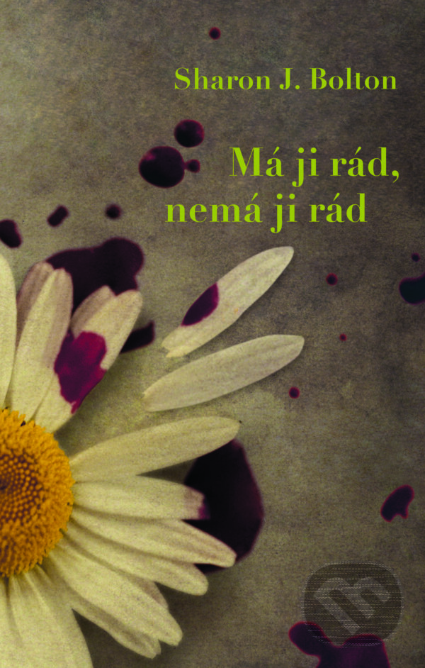 E-kniha: Má ji rád, nemá ji rád (Sharon J. Bolton). Domino, 2017 E-kniha: Má ji rád, nemá ji rád (Sharon J. Bolton). Domino, 2017