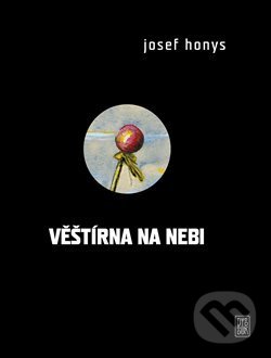 Kniha: Věštírna na nebi (Josef Honys). Dybbuk, 2019 Kniha: Věštírna na nebi (Josef Honys). Dybbuk, 2019