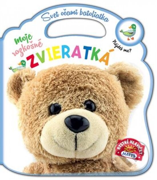 Kniha: Svet očami batoliatka – Moje rozkošné zvieratká (Matys). Matys, 2019 Kniha: Svet očami batoliatka – Moje rozkošné zvieratká (Matys). Matys, 2019