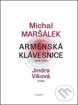 Kniha: Arménská klávesnice (Michal Maršálek). Dauphin, 2019 Kniha: Arménská klávesnice (Michal Maršálek). Dauphin, 2019
