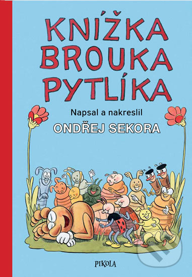 Kniha: Knížka brouka Pytlíka (Ondřej Sekora). Pikola, 2019 Kniha: Knížka brouka Pytlíka (Ondřej Sekora). Pikola, 2019