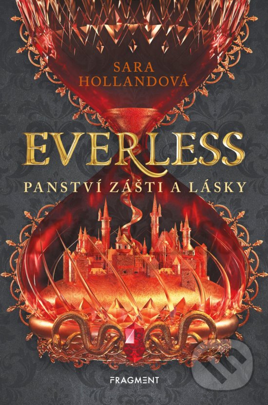Kniha: Everless: Panství zášti a lásky (Sara Holland). Nakladatelství Fragment, 2020 Kniha: Everless: Panství zášti a lásky (Sara Holland). Nakladatelství Fragment, 2020