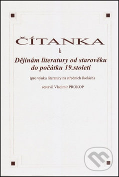 Kniha: Čítanka k dějinám literatury od starověku do počátku 19. století (Vladimír Prokop). O. K. SOFT, 2008 Kniha: Čítanka k dějinám literatury od starověku do počátku 19. století (Vladimír Prokop). O. K. SOFT, 2008
