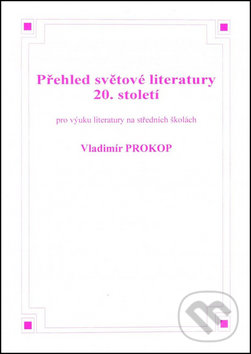 Kniha: Přehled světové literatury 20. století (Vladimír Prokop). O. K. SOFT, 2010 Kniha: Přehled světové literatury 20. století (Vladimír Prokop). O. K. SOFT, 2010