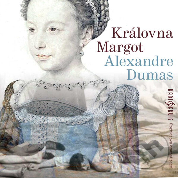 Audiokniha: Královna Margot (Alexandre Dumas). Radioservis, 2019 Audiokniha: Královna Margot (Alexandre Dumas). Radioservis, 2019