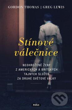 Kniha: Stínové válečnice (Gordon Thomas a Greg Lewis). Práh, 2019 Kniha: Stínové válečnice (Gordon Thomas a Greg Lewis). Práh, 2019