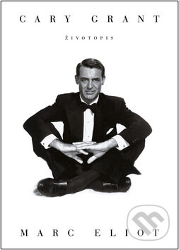 Kniha: Cary Grant - Zivotopis (Marc Eliot). BB/art, 2008 Kniha: Cary Grant - Zivotopis (Marc Eliot). BB/art, 2008