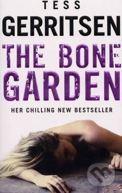 Kniha: The Bone Garden (Tess Gerritsen). Bantam Press, 2010 Kniha: The Bone Garden (Tess Gerritsen). Bantam Press, 2010