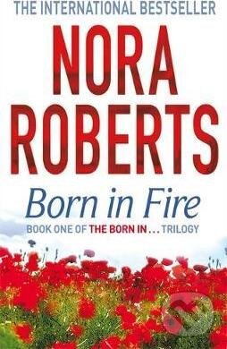 Kniha: Born in Fire (Nora Roberts). Piatkus, 2009 Kniha: Born in Fire (Nora Roberts). Piatkus, 2009