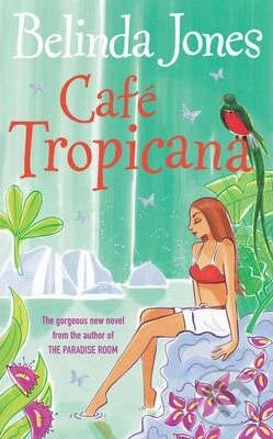 Kniha: Cafe Tropicana (Belinda Jones). Random House, 2006 Kniha: Cafe Tropicana (Belinda Jones). Random House, 2006