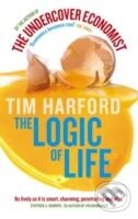 Kniha: The Logic Of Life (Tim Harford). Abacus, 2009 Kniha: The Logic Of Life (Tim Harford). Abacus, 2009