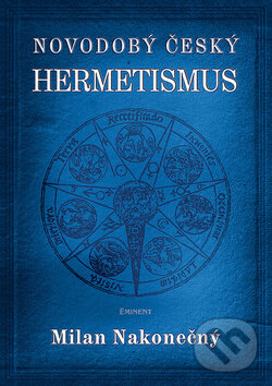 Kniha: Novodobý český hermetismus (Milan Nakonečný). Eminent, 2009 Kniha: Novodobý český hermetismus (Milan Nakonečný). Eminent, 2009
