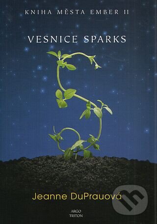 Kniha: Vesnice Sparks (Jeanne DuPrau). Argo, Triton, 2009 Kniha: Vesnice Sparks (Jeanne DuPrau). Argo, Triton, 2009