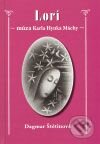 Kniha: Lori – múza Karla Hynka Máchy (Dagmar Štětinová). Pavel Ševčík - VEDUTA, 2008 Kniha: Lori – múza Karla Hynka Máchy (Dagmar Štětinová). Pavel Ševčík - VEDUTA, 2008