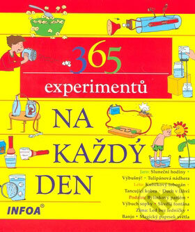 Kniha: 365 experimentů na každý den (Anita van Saan). INFOA, 2007 Kniha: 365 experimentů na každý den (Anita van Saan). INFOA, 2007
