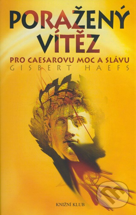 Kniha: Poražený vítěz (Gisbert Haefs). Knižní klub, 2009 Kniha: Poražený vítěz (Gisbert Haefs). Knižní klub, 2009