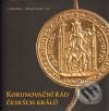 Kniha: Korunovační řád českých králů (Jiří Kuthan a Miroslav Šmied). Togga, 2009 Kniha: Korunovační řád českých králů (Jiří Kuthan a Miroslav Šmied). Togga, 2009