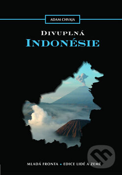 Kniha: Divuplná Indonésie (Adam Chvaja). Mladá fronta, 2009 Kniha: Divuplná Indonésie (Adam Chvaja). Mladá fronta, 2009