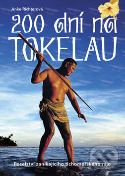 Kniha: 200 dní na Tokelau (Anke Richter). Práh, 2009 Kniha: 200 dní na Tokelau (Anke Richter). Práh, 2009