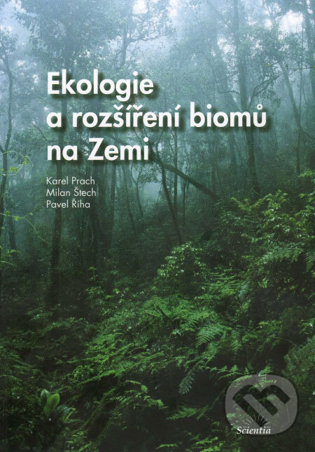 Kniha: Ekologie a rozšíření biomů na Zemi (Karel Prach a kolektív). Scientia, 2009 Kniha: Ekologie a rozšíření biomů na Zemi (Karel Prach a kolektív). Scientia, 2009