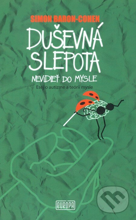 Kniha: Duševná slepota - nevidieť do mysle (Simon Baron-Cohen). Európa, 2009 Kniha: Duševná slepota - nevidieť do mysle (Simon Baron-Cohen). Európa, 2009