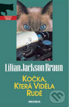 Kniha: Kočka, která viděla rudě (Lilian Jackson Braun). Moba, 2003 Kniha: Kočka, která viděla rudě (Lilian Jackson Braun). Moba, 2003