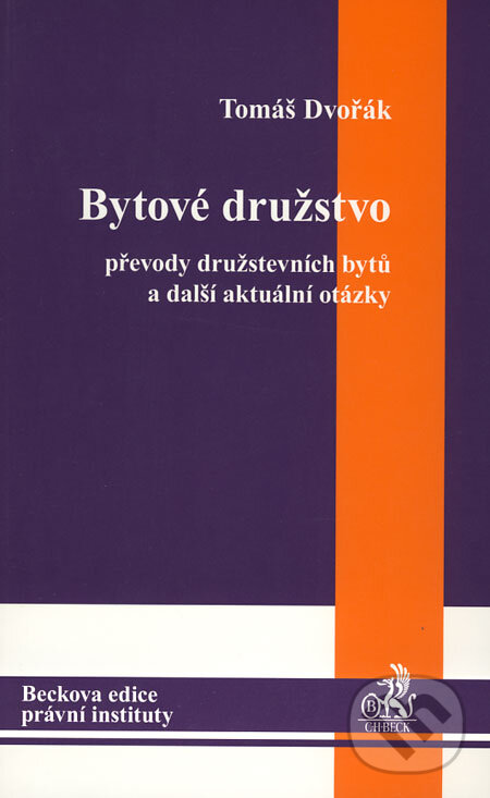 Kniha: Bytové družstvo (Tomáš Dvořák). C. H. Beck, 2009 Kniha: Bytové družstvo (Tomáš Dvořák). C. H. Beck, 2009