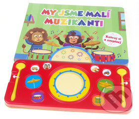 Kniha: My jsme malí muzikanti (Bookmedia). Bookmedia, 2019 Kniha: My jsme malí muzikanti (Bookmedia). Bookmedia, 2019