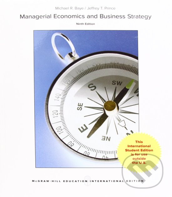 Kniha: Managerial Economics and Business Strategy (Michael R. Baye). McGraw-Hill, 2017 Kniha: Managerial Economics and Business Strategy (Michael R. Baye). McGraw-Hill, 2017