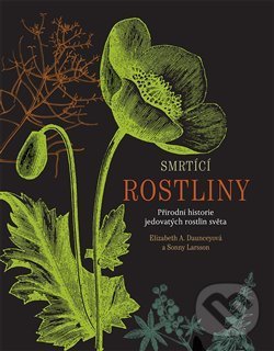Kniha: Smrtící rostliny (Elizabeth A. Dauncey a Sonny Larsson). Volvox Globator, 2019 Kniha: Smrtící rostliny (Elizabeth A. Dauncey a Sonny Larsson). Volvox Globator, 2019