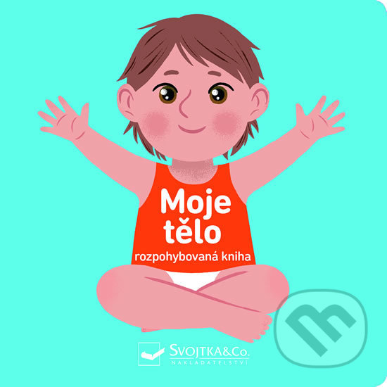 Kniha: Moje tělo (Svojtka&Co.). Svojtka&Co., 2019 Kniha: Moje tělo (Svojtka&Co.). Svojtka&Co., 2019