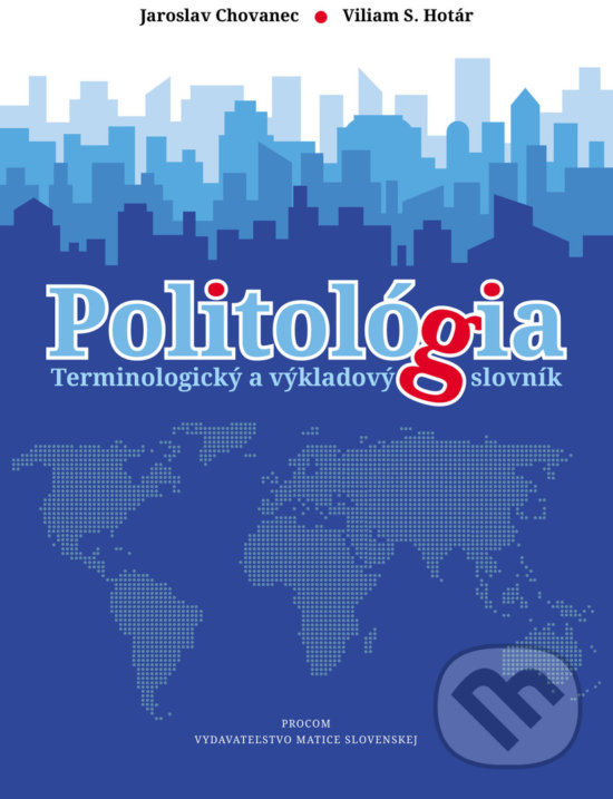 Kniha: Politológia (Viliam S. Hotár a Jaroslav Chovanec). Vydavateľstvo Matice slovenskej, 2019 Kniha: Politológia (Viliam S. Hotár a Jaroslav Chovanec). Vydavateľstvo Matice slovenskej, 2019