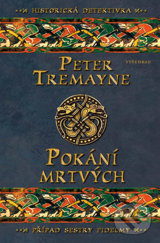 Kniha: Pokání mrtvých (Peter Tremayne). Vyšehrad, 2019 Kniha: Pokání mrtvých (Peter Tremayne). Vyšehrad, 2019