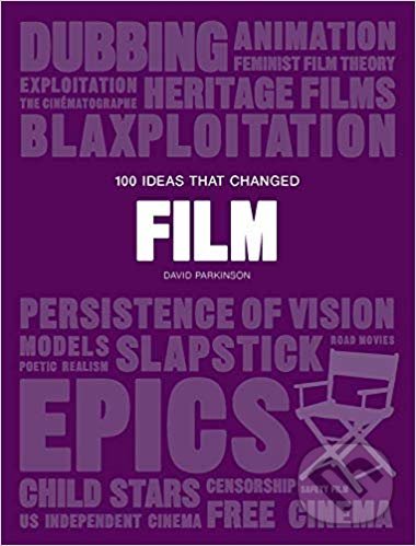 Kniha: 100 Ideas that Changed Film (David Parkinson). Laurence King Publishing, 2019 Kniha: 100 Ideas that Changed Film (David Parkinson). Laurence King Publishing, 2019