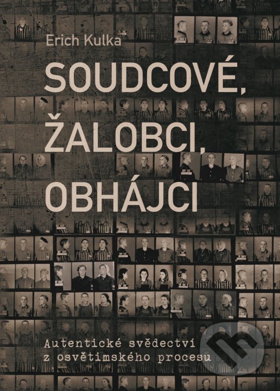 Kniha: Soudcové, žalobci, obhájci (Erich Kulka). XYZ, 2019 Kniha: Soudcové, žalobci, obhájci (Erich Kulka). XYZ, 2019