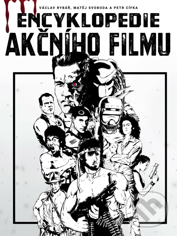 Kniha: Encyklopedie akčního filmu (Matěj Svoboda, Petr Cífka a Václav Rybář). XYZ, 2019 Kniha: Encyklopedie akčního filmu (Matěj Svoboda, Petr Cífka a Václav Rybář). XYZ, 2019