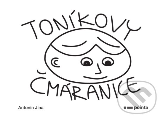 Kniha: Toníkovy čmáranice (Antonín Jína). Pointa, 2019 Kniha: Toníkovy čmáranice (Antonín Jína). Pointa, 2019