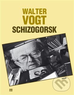 Kniha: Schizogorsk (Walter Vogt). Havran, 2019 Kniha: Schizogorsk (Walter Vogt). Havran, 2019