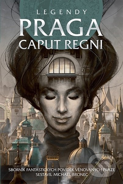 Kniha: Legendy: Praga caput regni (Michael Bronec). Straky na vrbě, 2019 Kniha: Legendy: Praga caput regni (Michael Bronec). Straky na vrbě, 2019