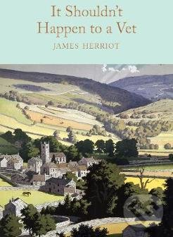 Kniha: It Shouldnt Happen to a Vet (James Herriot). Pan Macmillan, 2019 Kniha: It Shouldnt Happen to a Vet (James Herriot). Pan Macmillan, 2019