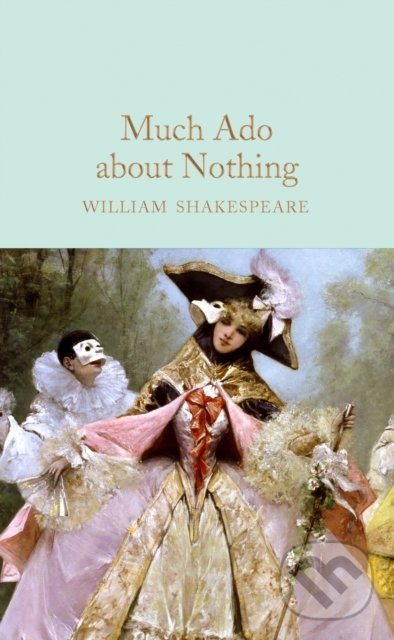 Kniha: Much Ado about Nothing (William Shakespeare). Pan Macmillan, 2019 Kniha: Much Ado about Nothing (William Shakespeare). Pan Macmillan, 2019
