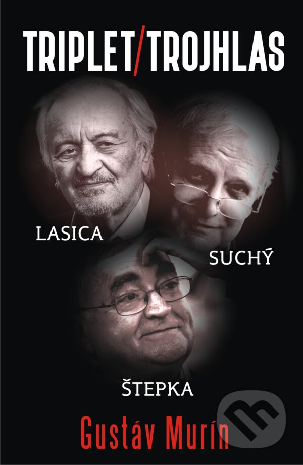 E-kniha: Triplet/Trojhlas: Lasica – Suchý – Štepka (Gustáv Murín). Gustáv Murín E-kniha: Triplet/Trojhlas: Lasica – Suchý – Štepka (Gustáv Murín). Gustáv Murín