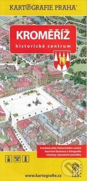 Kroměříž Historické centrum (Kartografie Praha). Kartografie Praha, 2019 Kroměříž Historické centrum (Kartografie Praha). Kartografie Praha, 2019