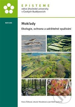 Kniha: Mokřady (Hana Čížková, Jan Květ a Libuše Vlasáková). Episteme, 2019 Kniha: Mokřady (Hana Čížková, Jan Květ a Libuše Vlasáková). Episteme, 2019